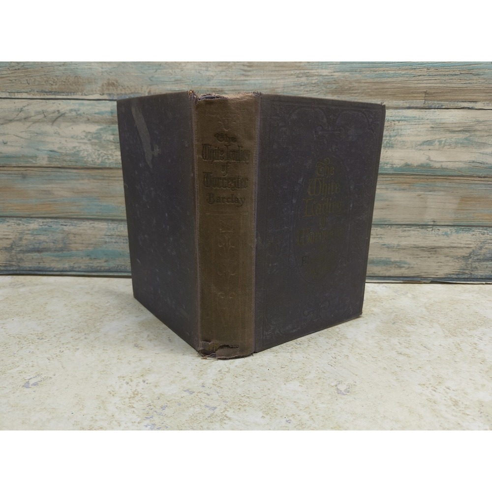 The White Ladies of Worcester by Florence Barclay - vintage hardcover